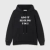 About Fucking Time! Hoodie About Fucking Time! Hoodie